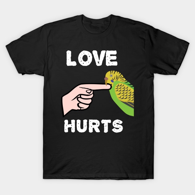 Love Hurts Budgie Parakeet Parrot Biting T-Shirt by Einstein Parrot